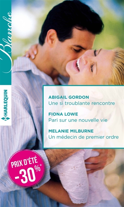 Une si troublante rencontre. Pari sur une nouvelle vie. Un médecin de premier ordre