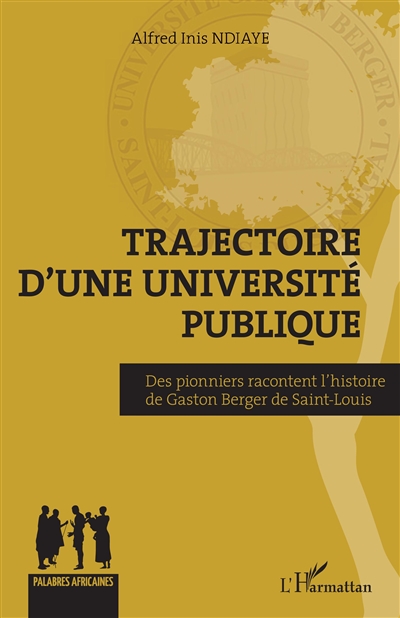 Trajectoire d'une université publique : des pionniers racontent l'histoire de Gaston Berger de Saint-Louis