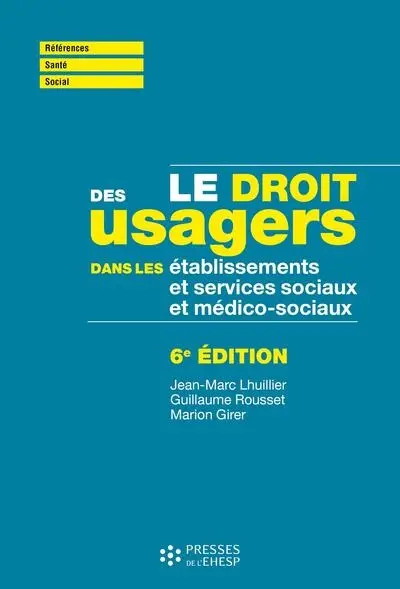 Le droit des usagers dans les établissements et services sociaux et médico-sociaux Le droit des usagers dans les établissements et services sociaux et médico-sociaux