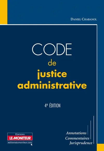 Code de justice administrative : annotations, commentaires, jurisprudence