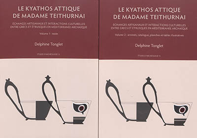 Le kyathos attique de madame Teithurnai : échanges artisanaux et interactions culturelles entre Grecs et Etrusques en Méditerranée archaïque