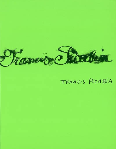 Francis Picabia, singulier idéal : exposition, Musée d'art moderne de la Ville de Paris, 16 novembre 2002-16 mars 2003