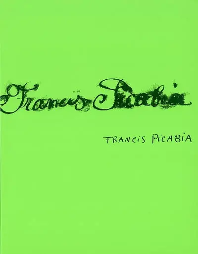 Francis Picabia, singulier idéal : exposition, Musée d'art moderne de la Ville de Paris, 16 novembre 2002-16 mars 2003