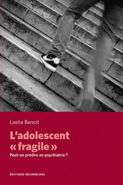 L'adolescent fragile : peut-on prédire en psychiatrie ?