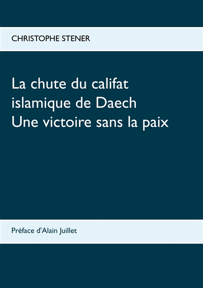 La chute du califat islamique de Daech : Une victoire sans la paix