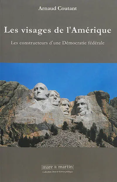 Les visages de l'Amérique : les constructeurs d'une démocratie fédérale
