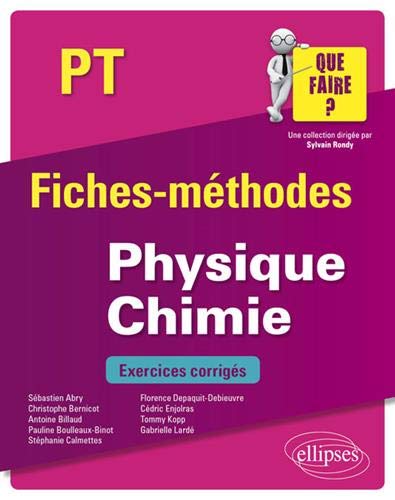 Physique chimie PT : fiches-méthodes : exercices corrigés