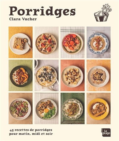 Porridges : 45 recettes de porridges pour matin, midi et soir