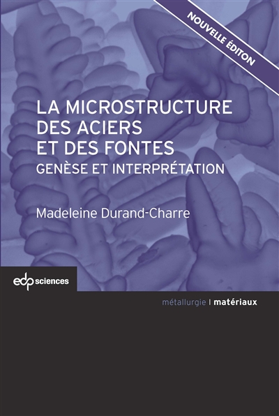 La microstructure des aciers et des fontes : genèse et interprétation