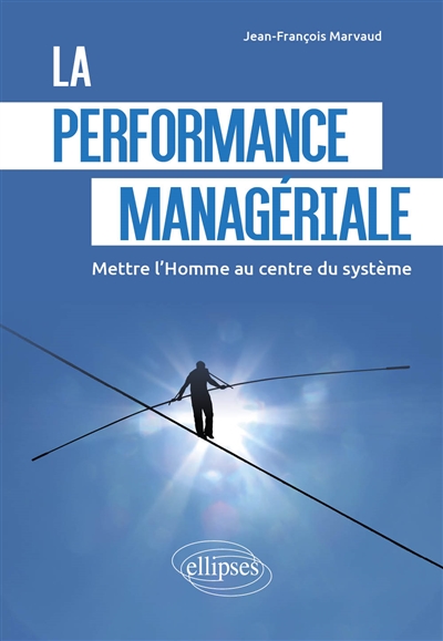 La performance managériale : mettre l'homme au centre du système