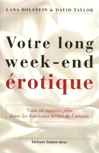 Votre long week-end érotique : vous ne resterez plus dans les banlieues ternes de l'amour...