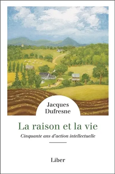 La raison et la vie : cinquante ans d'action intellectuelle