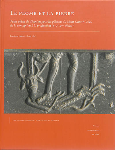 Le plomb et la pierre : petits objets de dévotion pour les pèlerins du Mont-Saint-Michel, de la conception à la production (XIVe-XVe siècles)
