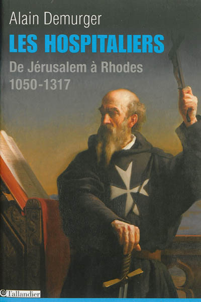 Les Hospitaliers : de Jérusalem à Rhodes, 1050-1317