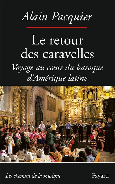 Le retour des caravelles : voyage au coeur du baroque d'Amérique latine
