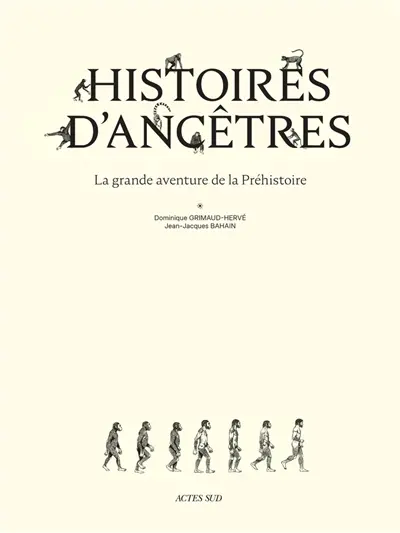 Histoires d'ancêtres : la grande aventure de la préhistoire