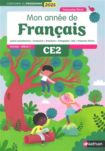 Mon année de français CE2 : lecture-compréhension, vocabulaire, grammaire, orthographe, oral, production d'écrits : fichier élève, conforme au programme 2025. Vol. 1