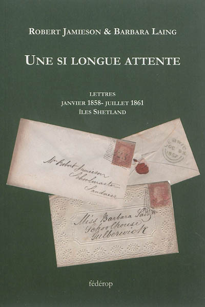 Une si longue attente : lettres, janvier 1858-juillet 1861, îles Shetland