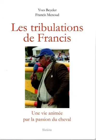 Les tribulations de Francis : une vie animée par la passion du cheval