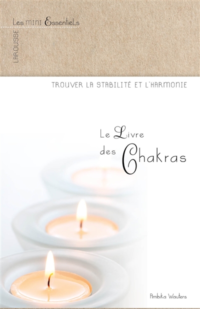 Le livre des chakras : trouver la stabilité et l'harmonie
