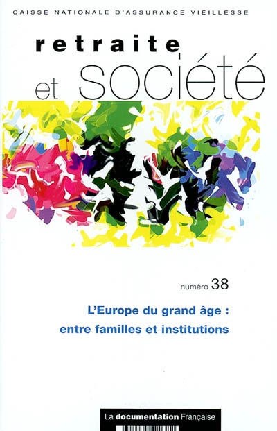 Retraite et société, n° 38. L'Europe du grand âge : entre familles et institutions
