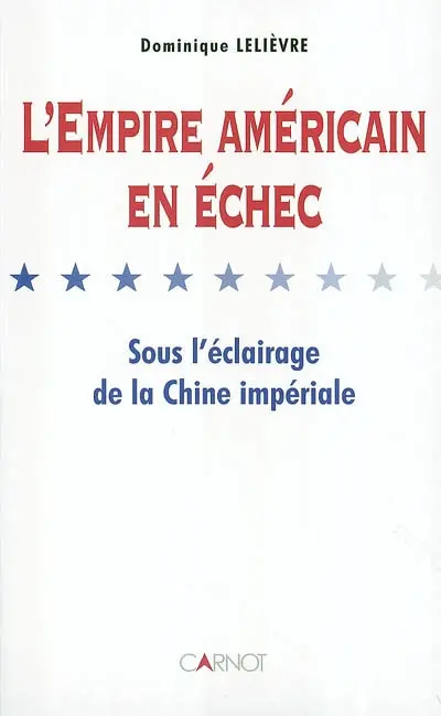 L'Empire américain en échec : sous l'éclairage de la Chine impériale
