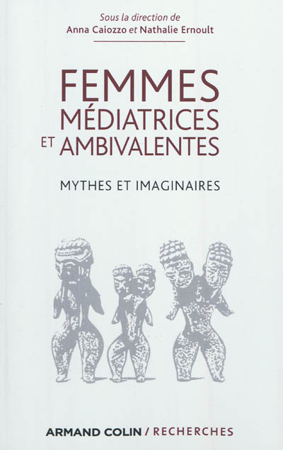 Femmes médiatrices et ambivalentes : mythes et imaginaires