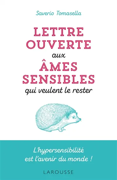 Lettre ouverte aux âmes sensibles qui veulent le rester : l'hypersensibilité est l'avenir du monde !