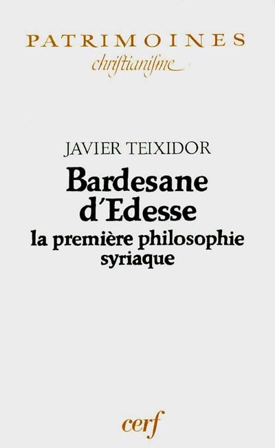 Bardesane d'Edesse : la première philosophie syriaque