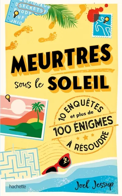 Meurtres sous le soleil : 10 enquêtes et plus de 100 énigmes à résoudre Meurtres sous le soleil : 10 enquêtes et plus de 100 énigmes à résoudre