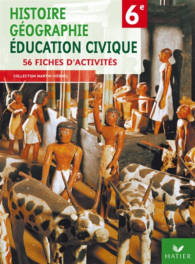 Histoire-géographie, éducation civique 6e : 56 fiches d'activités