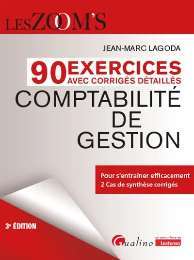Comptabilité de gestion : 90 exercices avec corrigés détaillés : pour s'entraîner efficacement, 2 cas de synthèse corrigés