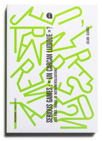 Serious games, un carcan ludique ? : jeux vidéo, travail et instrumentalisations