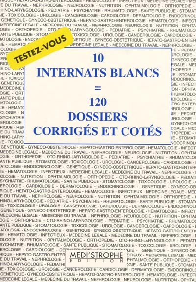 10 internats blancs = 120 dossiers corrigés et cotés. Vol. 1