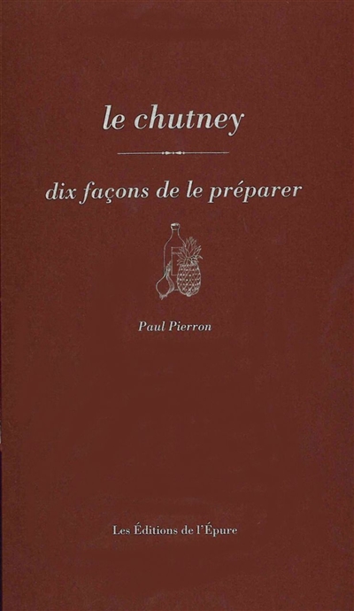 Le chutney : dix façons de le préparer