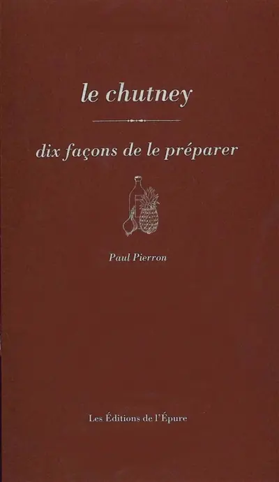 Le chutney : dix façons de le préparer