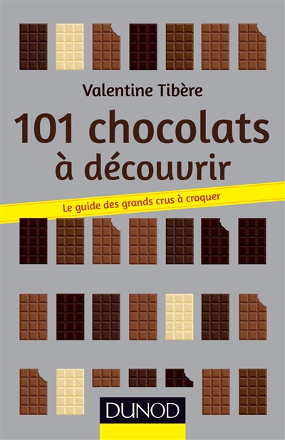 101 chocolats à découvrir : le guide des grands crus à croquer