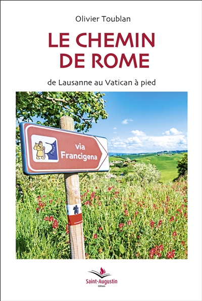 Le chemin de Rome : de Lausanne au Vatican à pied