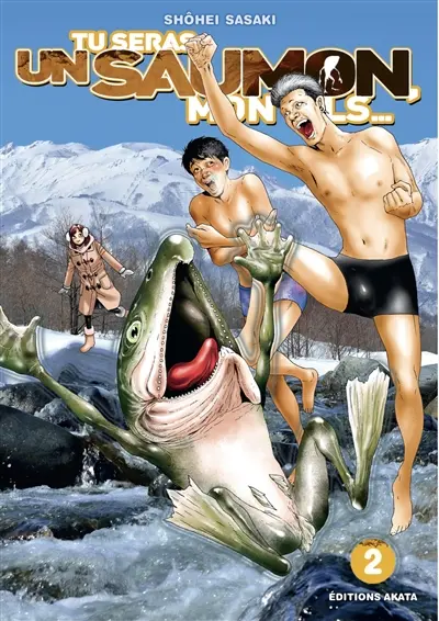 Tu seras un saumon, mon fils.... Vol. 2