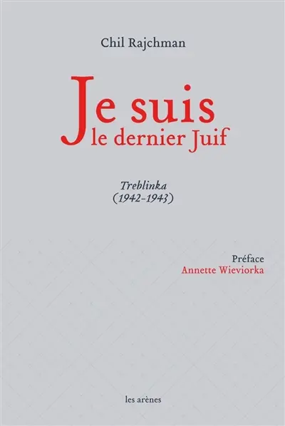 Je suis le dernier Juif : Treblinka (1942-1943)