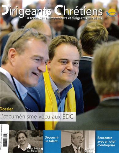 Dirigeants chrétiens : la revue des entrepreneurs et dirigeants chrétiens, n° 87. L'oecuménisme vécu aux EDC