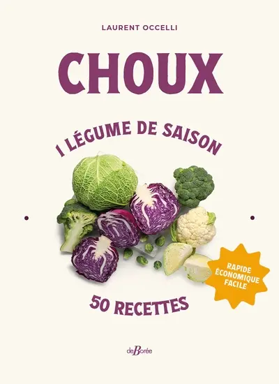 Choux : 1 légume de saison, 50 recettes : rapide, économique, facile