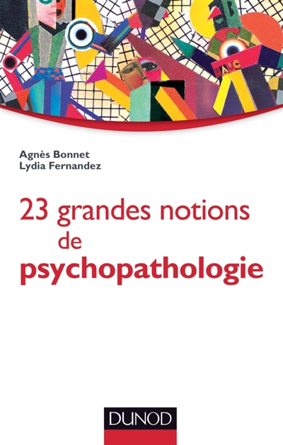 23 grandes notions de psychopathologie : enfant, adolescent, adulte et personne âgée