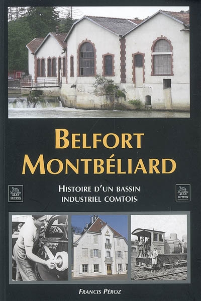 Belfort-Montbéliard : histoire d'un bassin industriel comtois