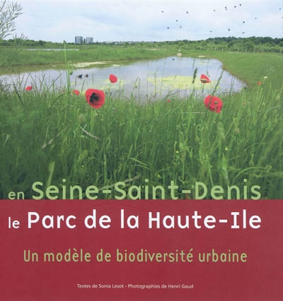 En Seine-Saint-Denis, le parc de la Haute-Ile : un modèle de biodiversité urbaine