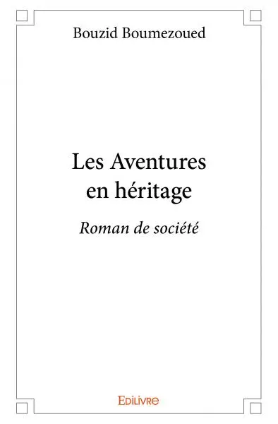 Les aventures en héritage : Roman de société