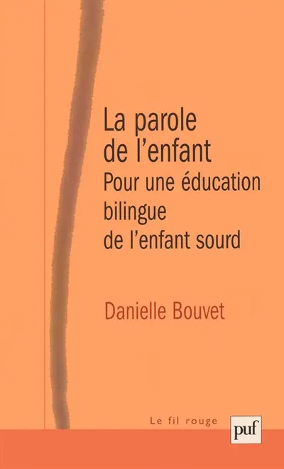 La parole de l'enfant : pour une éducation bilingue de l'enfant sourd