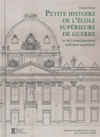 Petite histoire de l'Ecole supérieure de guerre et de l'enseignement militaire supérieur