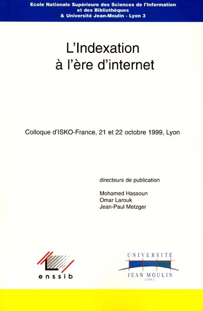 L'indexation à l'ère d'Internet : actes du congrès d'ISKO-France, Lyon, ENSSIB et Université Jean Moulin, 21-22 octobre 1999