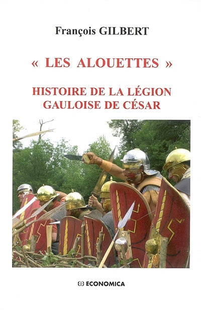 Les Alouettes : histoire de la légion gauloise de César